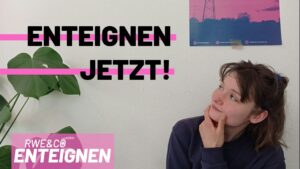 Enteignen jetzt! Foto aus einem Video von RWE und Co enteignen
